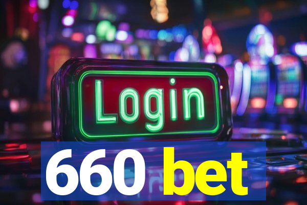 660 bet